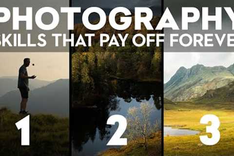 3 PHOTOGRAPHY SKILLS YOU SHOULD LEARN (and will pay off forever)