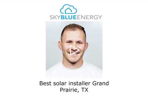 Best solar installer Grand Prairie, TX - Sky Blue Energy Solar Installers
