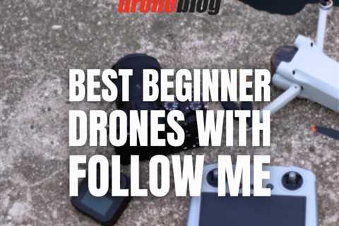 Best Beginner Drones with Follow Me