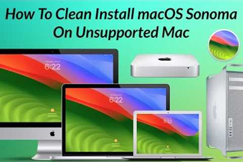 How To Clean Install macOS Sonoma On Unsupported Mac