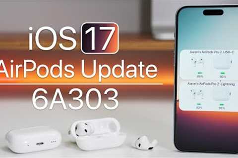 AirPods Update 6A303 for iOS 17 is Out! - What''s New?