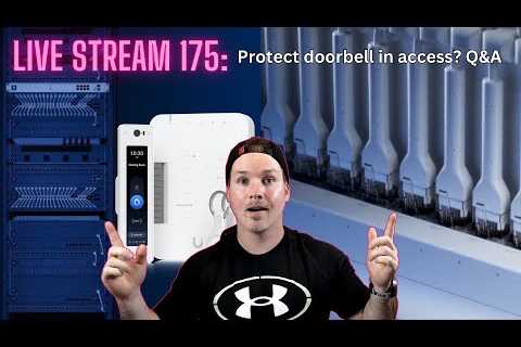 Live Stream 175: Protect doorbell in access? Q&A