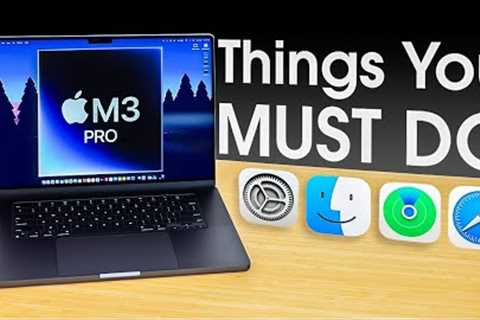 FIRST Things you MUST DO - MacBook Pro M3