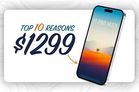 iPhone 15 Pro Max will cost $1299?! - Top 10 Reasons Why