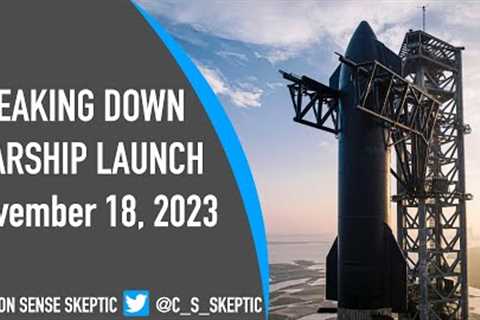 BREAKING DOWN STARSHIP IFT-2 LAUNCH November 18, 2023