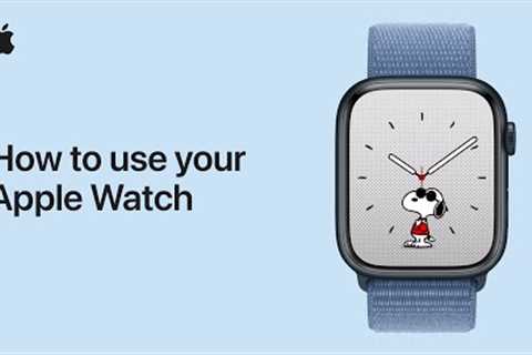 How to use your Apple Watch | Apple Support