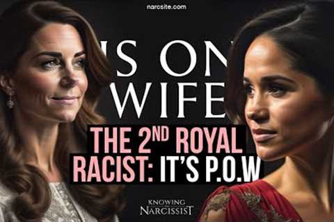 The Second Royal Racist : It''s the Princess of Wales (Meghan Markle)