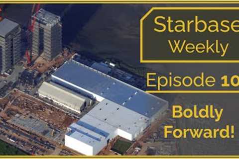 Starbase Weekly, Ep.100 Boldly Forward