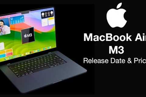 MacBook Air 2023 Release Date and Price - M3 LAUNCH TIME!!