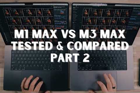 Part 2: MacBook Pro M3 Max vs M1 Max Full Spec Models Compared