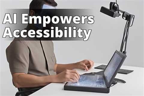 Revolutionizing Accessibility: AI Software for People with Disabilities