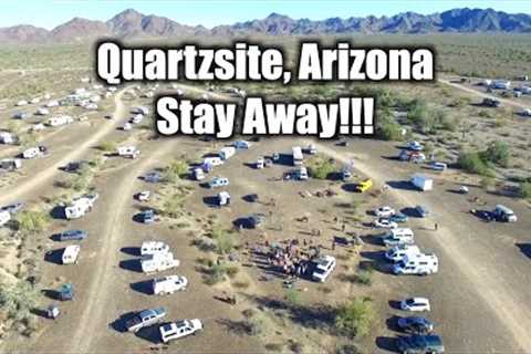 Why to Avoid Quartzsite, Arizona!!