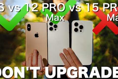 iPhone Showdown: XS vs. 12 Pro Max vs. 15 Pro Max, comparison review.