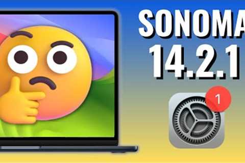 macOS Sonoma 14.2.1  Update! Wait What? Sharing Privacy Issue Explained + OCLP 1.3.0 Testing!