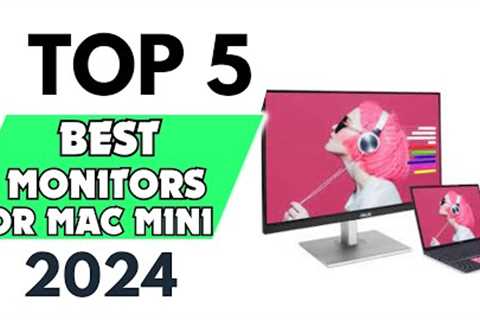 Top 5 Best Monitors for Mac Mini of 2024  [don’t buy one before watching this]