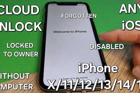 iCloud Unlock iPhone X/11/12/13/14/15 Any iOS Locked to Owner/Forgotten/Disabled without Computer✔️