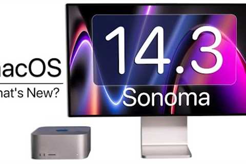 macOS 14.3 Sonoma is Out! - What''s New?