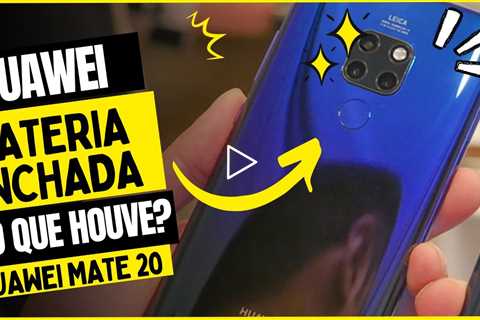 Bateria do Celular Inchada: Como Resolver! Troca de Bateria Huawei Mate 20