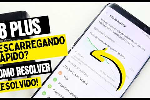 Meu Celular Está Descarregando Rápido! Samsung Galaxy S8 Plus não segura carga