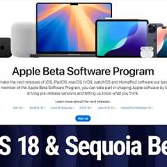 Betas for iOS 18, macOS Sequoia, and Others Now Available