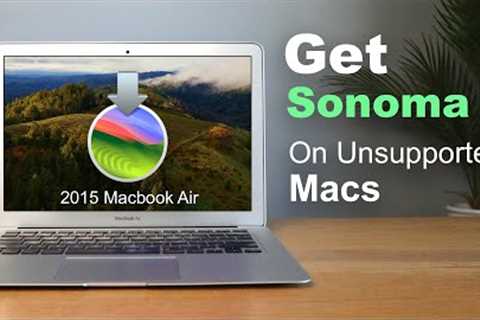 How to Install MacOS Sonoma on Unsupported Macs OR NOT TO?