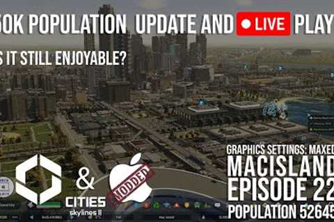 Live play on a Mac Book Pro at 52k population. Cities Skylines 2 _ Mac Island E22