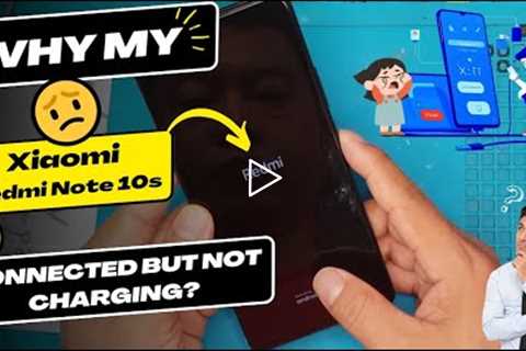 Why is my Xiaomi Redmi Note 10s connected but not charging - Xiaomi charging port replacement