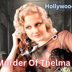 The Murder of Thelma Todd. Hollywood''s Untold Story