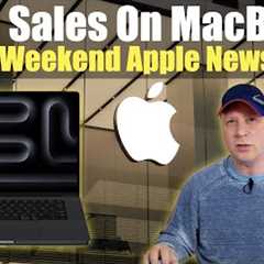 Huge Sale on MacBooks Before M4 MacBooks Come Out - Plus More Apple News