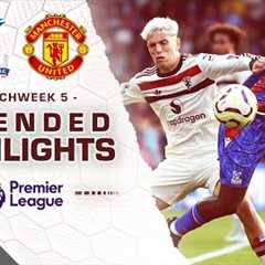 Crystal Palace v. Manchester United | PREMIER LEAGUE HIGHLIGHTS | 9/21/2024 | NBC Sports