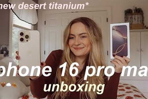 UNBOXING THE NEW IPHONE 16 PRO MAX & SET UP 2024 IN DESERT TITANIUM *new features iPhone 16 pro ..