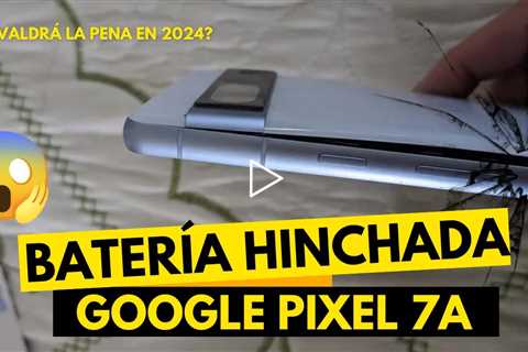 ¡La batería del teléfono celular se hinchó! ¿Y ahora? Cambio de batería del Google Pixel 7a