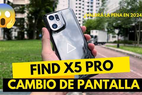 ¿Vale la pena reparar el celular Oppo Find X5 Pro en 2024? Reemplazo de pantalla