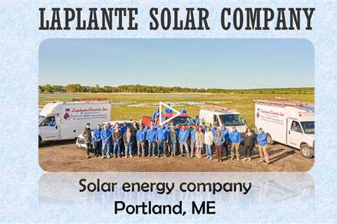 Solar energy company Portland, ME - LaPlante Solar Company