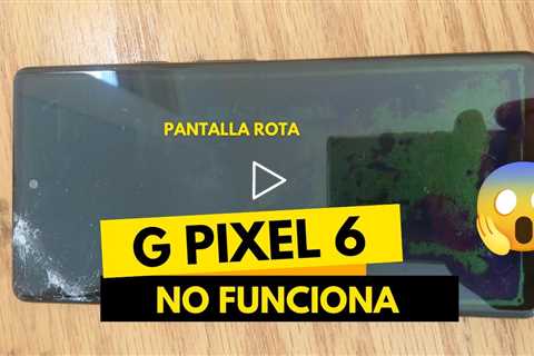 ¡Celular con pantalla rota! Cambio de pantalla de Google Pixel 6 en 2024