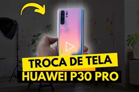 TELA QUEBRADA do Huawei P30 Pro: Veja o ANTES e DEPOIS! 👀📱