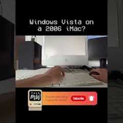 Windows Vista on a 2006 iMac? #shorts #retrotech #retrocomputing #imac #windowsvista #2006 #retromac