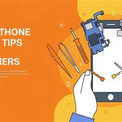 Smartphone Repair Tips For Beginners