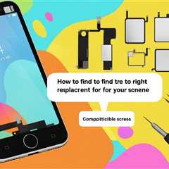 How to find the right replacement screen for your phone