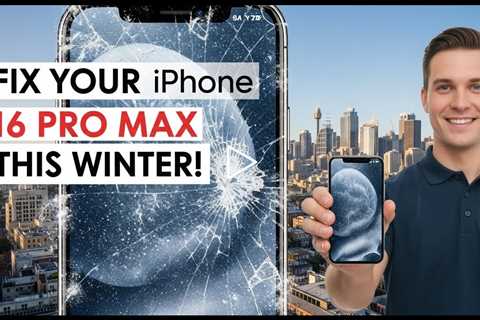 Cracked iPhone 16 Pro Max Screen Repair in Sydney – Who's the Best During Winter?