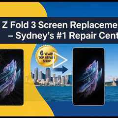 Cracked Z Fold 3 Screen Replacement – Who Is the Best in Sydney?