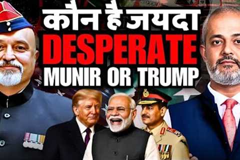 Who''s More Desperate for India, Trump or Asim Munir, What is India Hiding I Col Mayank Chaubey,..