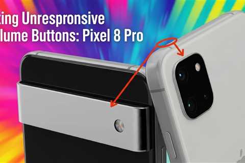 Fixing Unresponsive Volume Buttons: Pixel 8 Pro
