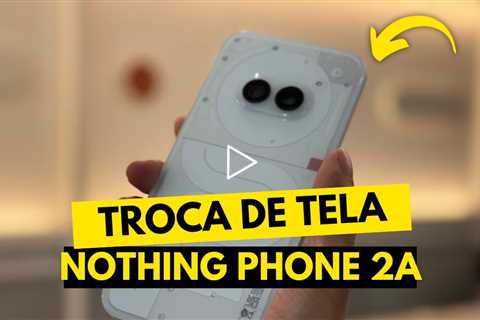 😱 Nothing Phone 2a com a TELA QUEBRADA! Veja o Conserto Incrível!