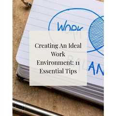 Learn how you can create an ideal work environment that is healthy for your small business to..