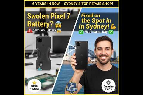 Swollen Google Pixel 7 Battery? Find Expert On-the-Spot Repairs in Sydney Today!