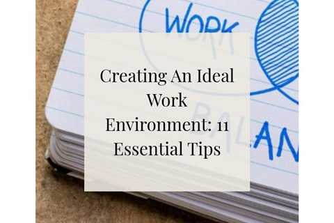 Learn how you can create an ideal work environment that is healthy for your small business to..
