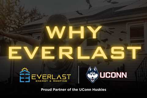 Why Homeowners Choose Everlast - Everlast Energy & Roofing