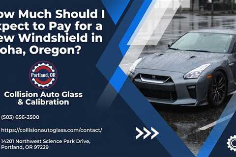 How Much Should I Expect to Pay for a New Windshield in Aloha, Oregon?