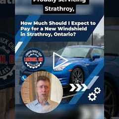How Much Does It Cost to Replace a Windshield in Strathroy, Ontario?